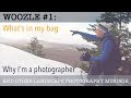 Woozle #1: What&#39;s in my bag | Why I&#39;m a photographer