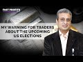 My Warning for Traders About the Upcoming US Elections