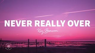 Kaz Benson - Never Really Over (Lyrics)