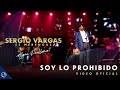 Soy Lo PROHIBIDO 💔 - Sergio Vargas [Video Oficial]