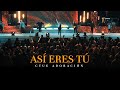 Así eres Tú | CTUE Adoración