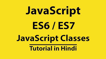 JavaScript Classes | ES6, ES7, ESNext Tutorial in Hindi