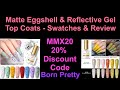 Born Pretty - Matte Eggshell & Reflective Glitter Gel Top Coats Reviews || 20% Discount Code MMX20