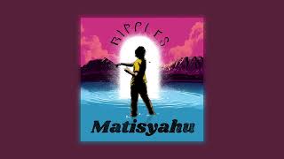 Matisyahu - Ripples (Official Audio)