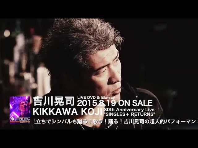 LIVE DVD&Blu-ray 「 KIKKAWA KOJI 30th Anniversary Live 