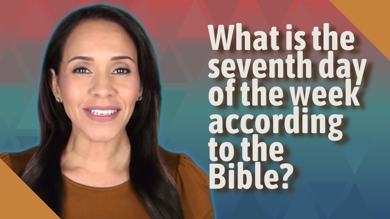 What Is The Seventh Day Of The Week According To The Bible YouTube what-is-the-seventh-day-of-the-week-according-to-the-bible-youtube