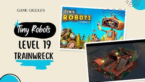 🤖 tiny Robots Recharged ⚡ level 19 Trainwreck 🚆