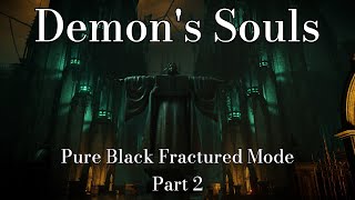 OPEN YOUR MIND - Demons Souls Part 2 - Pure Black Fractured Playthrough