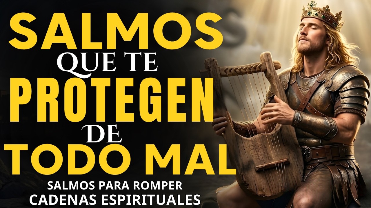 SALMOS PARA LA PROTECCIÓN Y LIBERACIÓN TOTAL| Salmos que David Cantaba ...