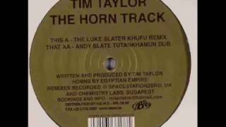 Tim Taylor -  The Horn Track (The Luke Slater Khufu Remix)