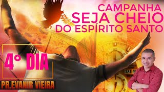 4º dia da campanha como ser cheio do Espírito Santo com o Pastor Evanir Vieira