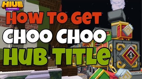 How to get the “Choo Choo” Hive Hub Title
