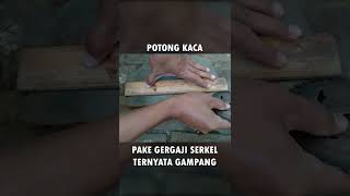 TERNYATA GAMPANG BANGET! Potong Kaca Menggunakan Gergaji Serkel #shorts #shortvideo #fyp #diy #asmr