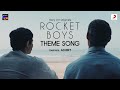 Rocket Boys Theme   Official Music Video  Achint  Jim Sarbh Saba Azad Ishwak S Regina C