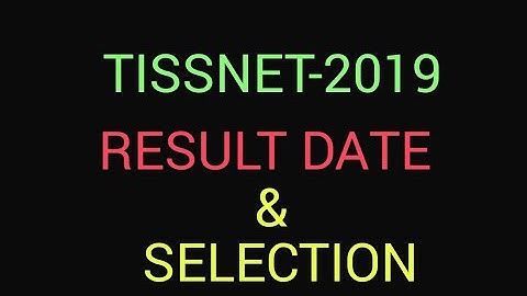 TISSNET 2019 ✓ RESULT DATE  ✓ SELECTION