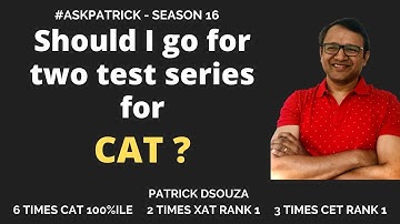 Should I go for two test series for CAT? | AskPatrick | Patrick Dsouza | 6 times CAT 100%ile