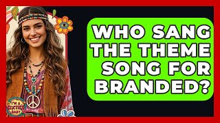 Who Sang The Theme Song For Branded? - I'm a 60s Baby