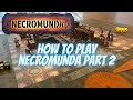 How to Play Necromunda Part 2 (Expanding on the Basics for Beginners)