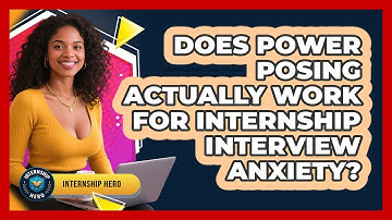 Does Power Posing Actually Work For Internship Interview Anxiety? - Internship Hero