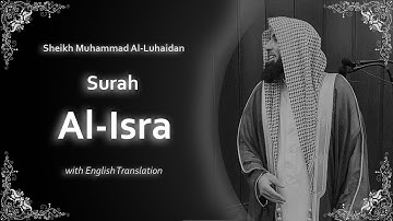 Al Isra | سورة الإسراء | Sheikh Muhammad Al Luhaidan | English Translation | الشيخ محمد اللحيدان