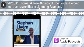 SLP50 Rui Gomes & João Almeida of OpenNode - Helping merchants take Bitcoin Lightning Payments