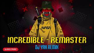 INCREDIBLE | #remastered | DJ YAX REMIX #circuit Resimi