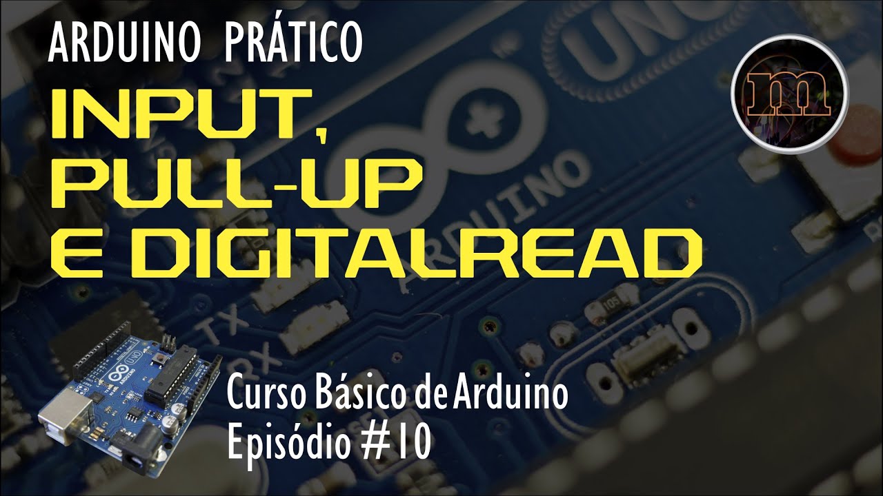 Arduino Prático #10 - Input, Pull-up e digitalRead - YouTube