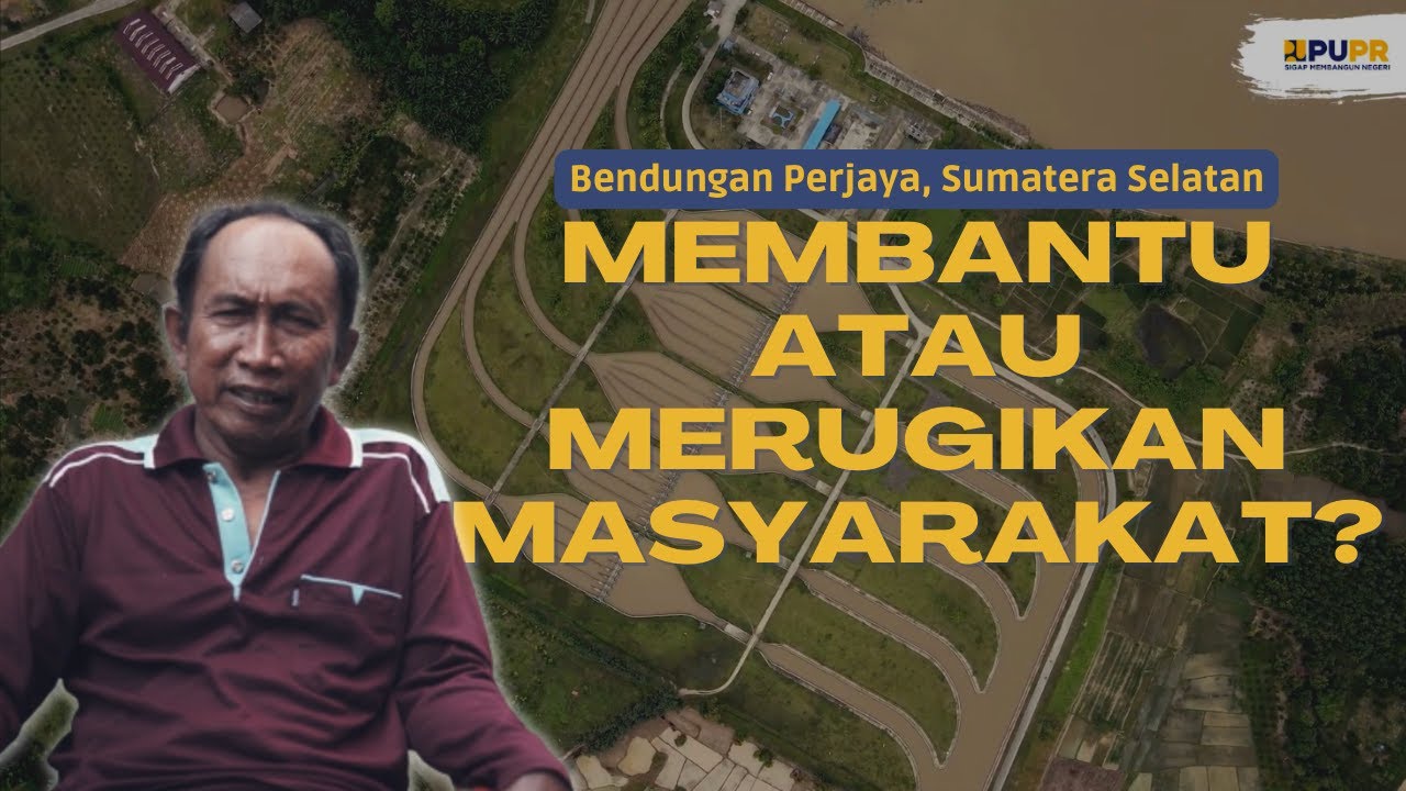 DAMPAK PEMBANGUNAN BENDUNG PERJAYA BAGI MASYARAKAT OKU TIMUR ?!