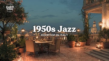 Vintage Italian Jazz 1950s | Nostalgic Night Vibes & Rooftop Aperitivo