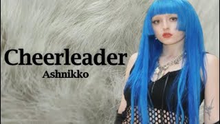 Ashnikko - Cheerleader (Lyrics)