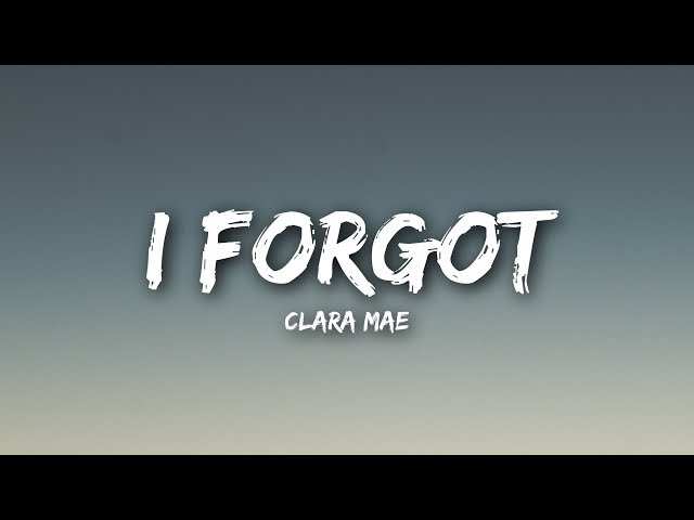 Clara Mae - I Forgot (Lyrics / Lyrics Video) 