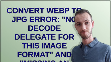 Unix: convert webp to jpg error: "no decode delegate for this image format" and "missing an image...