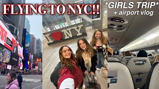 FLYING TO NYC *GIRLS TRIP* | Travel Day + Airport Vlog