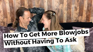 How To Get More Oral Without Having To Ask