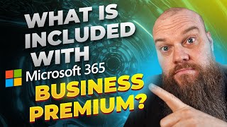 What is Included with Microsoft 365 Business Premium?