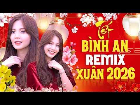 Tết Bình An Remix 2026 - Nghe Bản Này Thấy Tết Về | Nhạc Xuân Bolero Chào Năm Mới 2026
