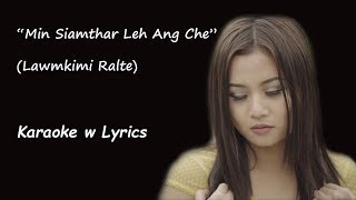 Video thumbnail of ""Min Siamthar Leh Ang Che" (Lawmkimi Ralte) Karaoke w Lyrics"