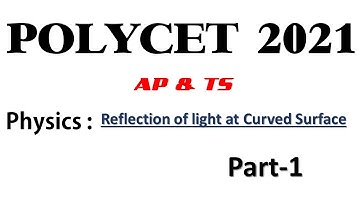 POLYCET- 2021(AS PER SSC-2021 SYLLABUS) |Reflection of light at Curved Surface Part-1