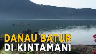 Keindahan danau Batur di pulau dewata | JELANG SIANG