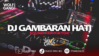 DJ GAMBARAN HATI YANG KALIAN CARI SOUND FYP TIKTOK (BOOTLEG) | DIASS WG