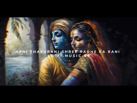 Apni thakurani shri radhika Rani        3d slowed and reverb lofi