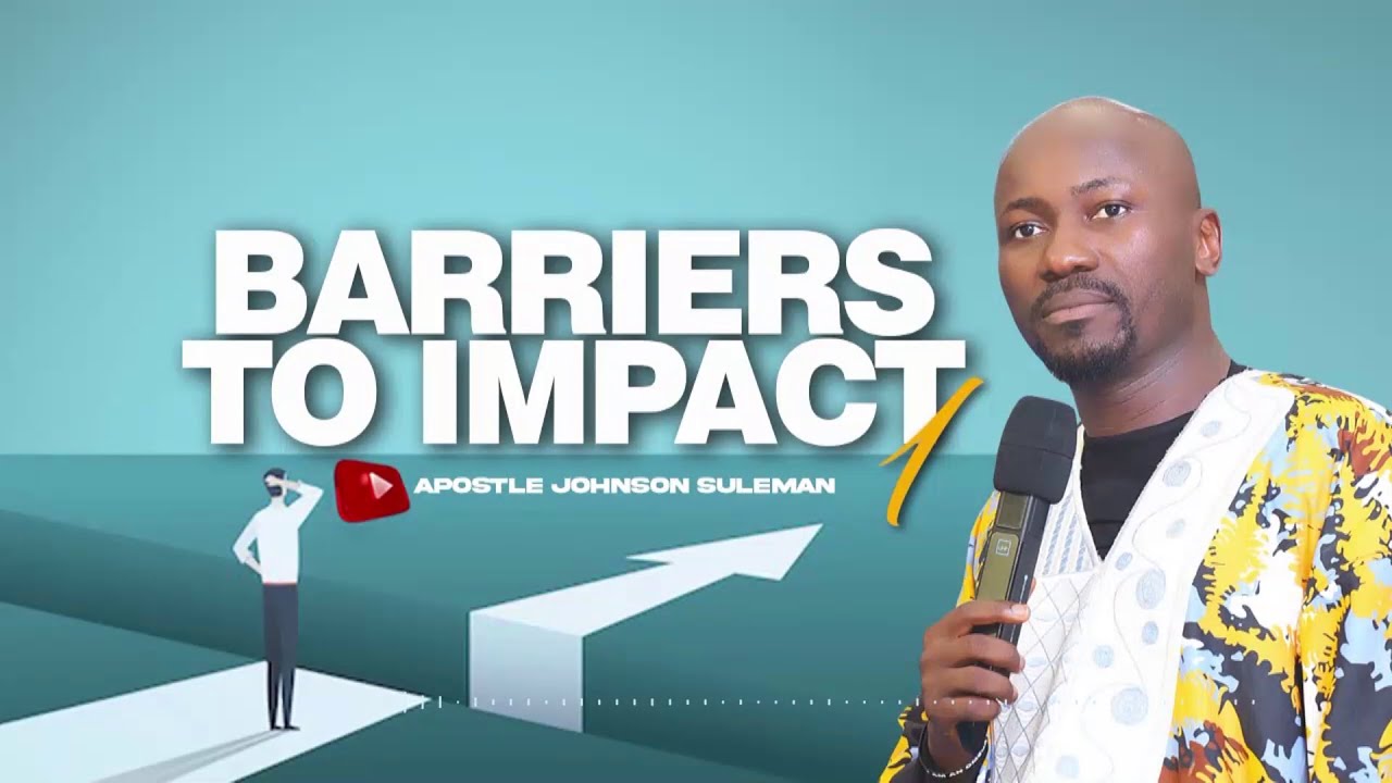 (Audio Message)🎙️BARRIERS TO IMPACT🔥|| Apostle Johnson Suleman