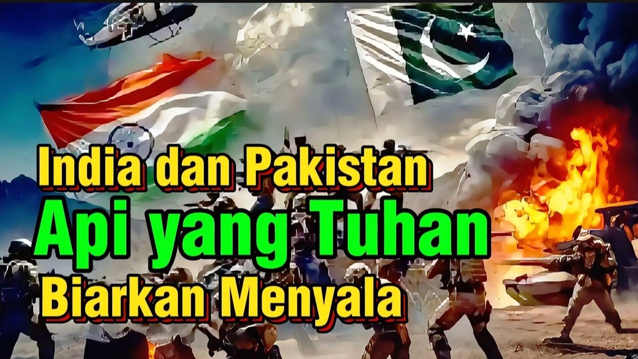 India dan Pakistan: Api yang Tuhan Biarkan Menyala! - YouTube