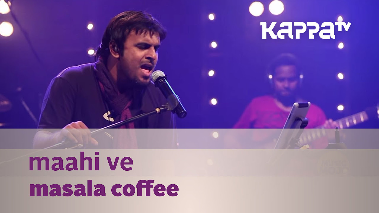 Maahi Ve   Masala Coffee   Music Mojo Season 2   Kappa TV