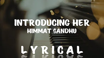 Introducing Her - Himmat Sandhu (Official Lyrics Video) Khalon | Latest Punjabi Song 2022.