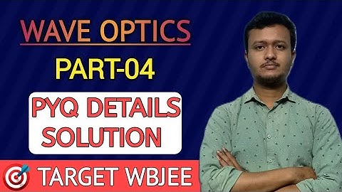 WBJEE PHYSICS PYQ SOLUTION|| WAVE OPTICS|| PART-04