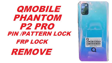 QMOBILE PHANTOM P2 PRO PIN / PATTERN / FRP LOCK REMOVE