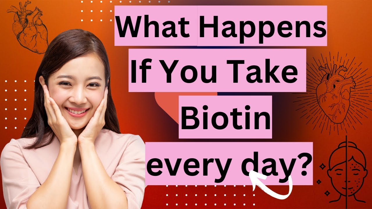 What Happens If You Take Biotin every day? YouTube