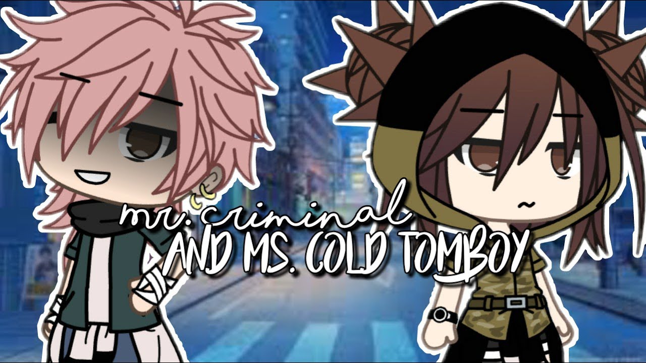 Mr. Criminal and Ms. Tomboy | glmm | Gacha life mini movie