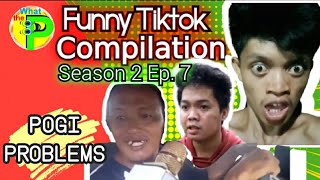 Pogi Problem Best Pinoy Funny Videos Compilation 2020 | What the P tik tok S2 Ep7